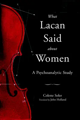 Ce que Lacan disait des femmes : Une étude psychanalytique - What Lacan Said About Women: A Psychoanalytic Study