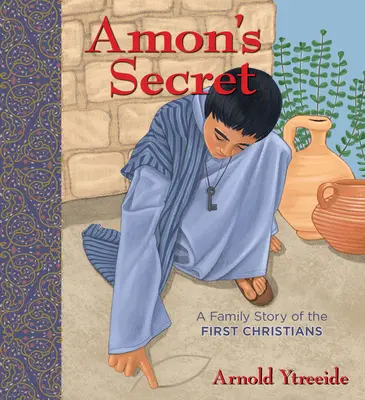Le secret d'Amon : une histoire de famille sur les premiers chrétiens - Amon's Secret: A Family Story of the First Christians