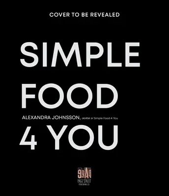 Simple Food 4 You : Des recettes de 30 minutes qui sauvent la vie pour des repas de semaine plus heureux - Simple Food 4 You: Life-Saving 30-Minute Recipes for Happier Weeknight Meals