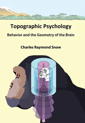Psychologie topographique : Le comportement et la géométrie du cerveau - Topographic Psychology: Behavior and the Geometry of the Brain