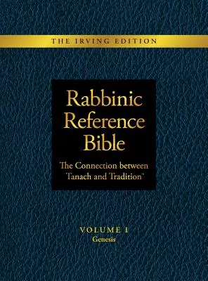 Bible rabbinique de référence : Le lien entre le Tanach et la tradition : Volume I Genèse - Rabbinic Reference Bible: The Connection Between Tanach and Tradition: Volume I Genesis