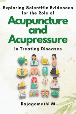 Exploration des preuves scientifiques du rôle de l'acupuncture et de l'acupression dans le traitement des maladies - Exploring Scientific Evidences for the Role of Acupuncture and Acupressure in Treating Diseases