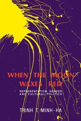 Quand la lune est rouge : Représentation, genre et politique culturelle - When the Moon Waxes Red: Representation, Gender and Cultural Politics