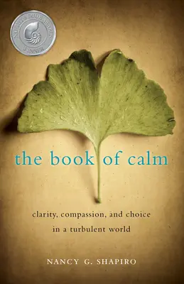 Le livre du calme : Clarté, compassion et choix dans un monde turbulent - The Book of Calm: Clarity, Compassion, and Choice in a Turbulent World