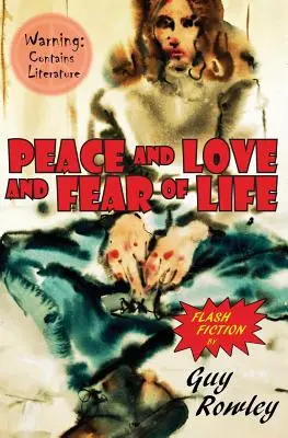 Paix, amour et peur de la vie : Flash Fiction de Guy Rowley - Peace and Love and Fear of Life: Flash Fiction by Guy Rowley