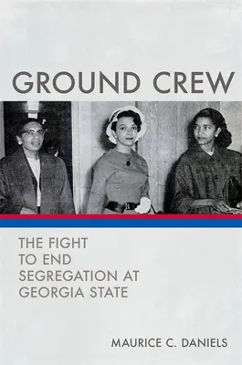 L'équipe au sol : La lutte pour mettre fin à la ségrégation dans l'État de Géorgie - Ground Crew: The Fight to End Segregation at Georgia State