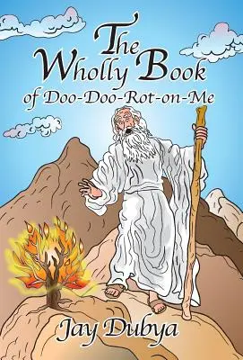 Le livre complet de Doo-Doo-Rot-On-Me - The Wholly Book of Doo-Doo-Rot-On-Me