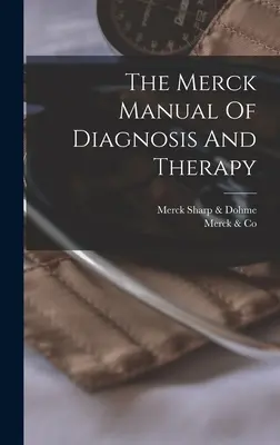 Le manuel Merck de diagnostic et de thérapie - The Merck Manual Of Diagnosis And Therapy