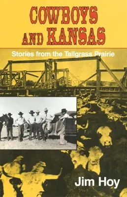 Cowboys et Kansas : Histoires de la prairie d'herbes hautes - Cowboys and Kansas: Stories from the Tallgrass Prairie