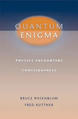 Enigme quantique : La physique à la rencontre de la conscience - Quantum Enigma: Physics Encounters Consciousness