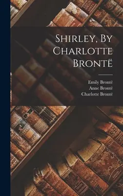 Shirley, par Charlotte Bront - Shirley, By Charlotte Bront