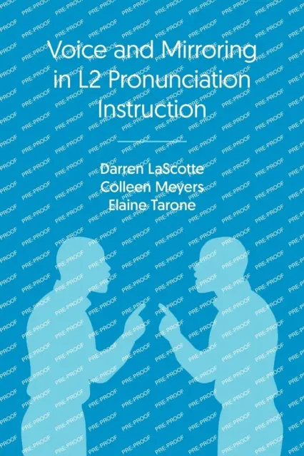 Voice and Mirroring in L2 Pronunciation Instruction (Voix et miroir dans l'enseignement de la prononciation en L2) : Phonologie appliquée et enseignement de la prononciation - Voice and Mirroring in L2 Pronunciation Instruction: Applied Phonology and Pronunciation Teaching