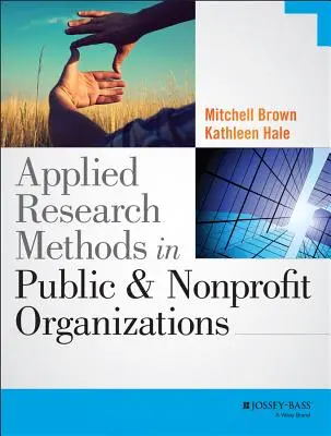 Méthodes de recherche appliquée dans les organisations publiques et à but non lucratif - Applied Research Methods in Public and Nonprofit Organizations