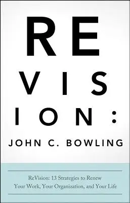 ReVision : 13 stratégies pour renouveler votre travail, votre organisation et votre vie - ReVision: 13 Strategies to Renew Your Work, Your Organization, and Your Life