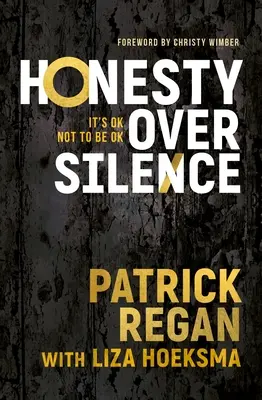 L'honnêteté avant le silence : Il n'y a pas de mal à ne pas l'être - Honesty Over Silence: It's OK Not To Be OK