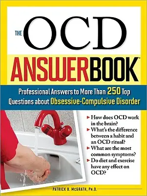 Le livre des réponses de l'Ocd : Des réponses professionnelles à plus de 250 questions sur les troubles obsessionnels compulsifs - The Ocd Answer Book: Professional Answers to More Than 250 Top Questions about Obsessive-Compulsive Disorder