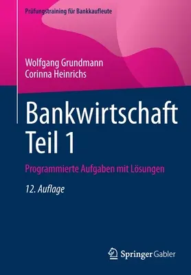 Bankwirtschaft Teil 1 : Programmierte Aufgaben Mit Lsungen - Bankwirtschaft Teil 1: Programmierte Aufgaben Mit Lsungen