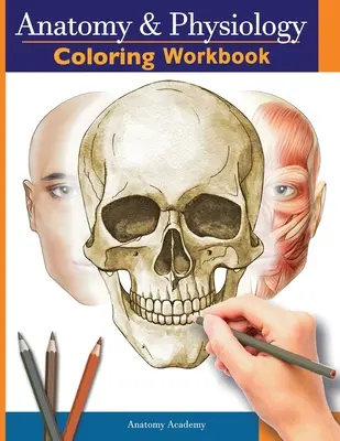 Anatomy and Physiology Coloring Workbook : Le guide d'étude essentiel pour le niveau universitaire Cadeau parfait pour les étudiants en médecine, les infirmières et tous ceux qui s'intéressent à l'anatomie et à la physiologie. - Anatomy and Physiology Coloring Workbook: The Essential College Level Study Guide Perfect Gift for Medical School Students, Nurses and Anyone Interest