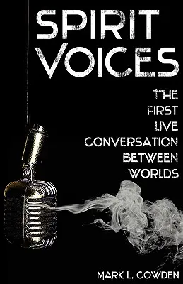 Spirit Voices : La première conversation en direct entre les mondes - Spirit Voices: The First Live Conversation Between Worlds