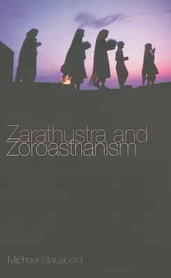 Zarathoustra et le zoroastrisme : Une brève introduction - Zarathustra and Zoroastrianism: A Short Introduction