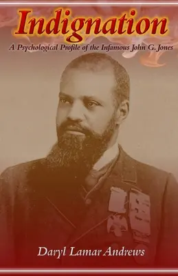 Indignation : Profil psychologique de l'infâme John G. Jones - Indignation: A Psychological Profile of the Infamous John G. Jones
