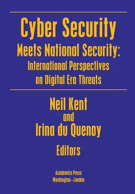 La cybersécurité rencontre la sécurité nationale : Perspectives internationales sur les menaces de l'ère numérique - Cyber Security Meets National Security: International Perspectives on Digital Era Threats