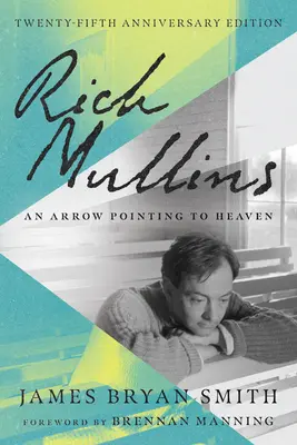 Rich Mullins : Une flèche qui pointe vers le ciel - Rich Mullins: An Arrow Pointing to Heaven