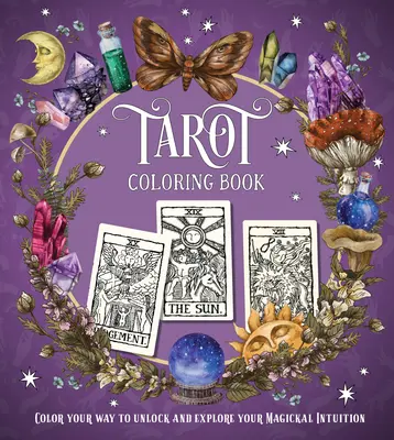 Tarot Coloring Book : Colorez votre chemin pour débloquer et explorer votre intuition magique. - Tarot Coloring Book: Color Your Way to Unlock and Explore Your Magickal Intuition