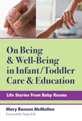 On Being and Well-Being in Infant/Toddler Care and Education (L'être et le bien-être dans les soins et l'éducation des nourrissons et des tout-petits) : Histoires de vie dans les chambres de bébé - On Being and Well-Being in Infant/Toddler Care and Education: Life Stories from Baby Rooms