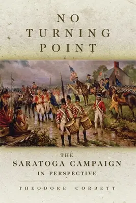 No Turning Point, 32 : La campagne de Saratoga en perspective - No Turning Point, 32: The Saratoga Campaign in Perspective
