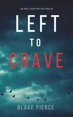 Left to Crave (Un mystère d'Adele Sharp - Livre 13) - Left to Crave (An Adele Sharp Mystery-Book Thirteen)