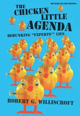 Le programme de la petite poule mouillée : Démystifier les mensonges des experts - The Chicken Little Agenda: Debunking Experts'