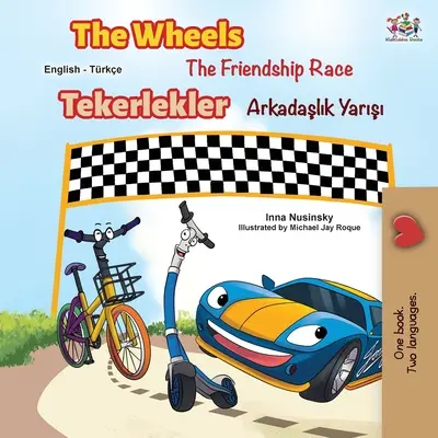 Les roues - La course de l'amitié (livre bilingue anglais-turc pour enfants) - The Wheels -The Friendship Race (English Turkish Bilingual Book)