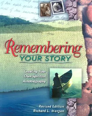 Se souvenir de son histoire : Créer sa propre autobiographie spirituelle - Remembering Your Story: Creating Your Own Spiritual Autobiography