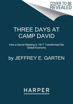 Trois jours à Camp David : comment une réunion secrète en 1971 a transformé l'économie mondiale - Three Days at Camp David: How a Secret Meeting in 1971 Transformed the Global Economy