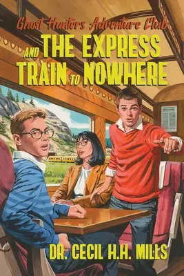 Ghost Hunters Adventure Club et le train express pour nulle part : Volume 2 - Ghost Hunters Adventure Club and the Express Train to Nowhere: Volume 2