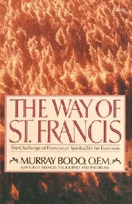Le chemin de saint François : Le défi de la spiritualité franciscaine pour tous - The Way of St. Francis: The Challenge of Franciscan Spirituality for Everyone