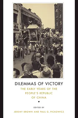 Les dilemmes de la victoire : Les premières années de la République populaire de Chine - Dilemmas of Victory: The Early Years of the People's Republic of China