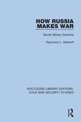 Comment la Russie fait la guerre : la doctrine militaire soviétique - How Russia Makes War: Soviet Military Doctrine