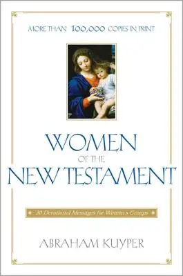 Les femmes du Nouveau Testament : 30 messages de dévotion pour les groupes de femmes - Women of the New Testament: 30 Devotional Messages for Women's Groups