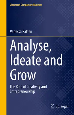 Analyser, imaginer et croître - Le rôle de la créativité et de l'esprit d'entreprise - Analyse, Ideate and Grow - The Role of Creativity and Entrepreneurship
