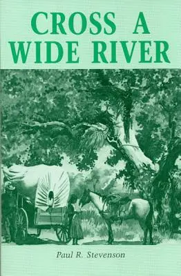 Traverser une large rivière : Un roman western - Cross a Wide River: A Western Novel