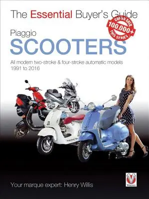 Scooters Piaggio : Tous les modèles modernes à deux et quatre temps automatiques de 1991 à 2016 - Piaggio Scooters: All Modern Two-Stroke & Four-Stroke Automatic Models 1991 to 2016