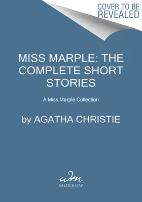 Miss Marple : L'intégrale des nouvelles : Une collection de Miss Marple - Miss Marple: The Complete Short Stories: A Miss Marple Collection