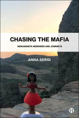 A la poursuite de la mafia : 'Ndrangheta, souvenirs et voyages - Chasing the Mafia: 'Ndrangheta, Memories and Journeys