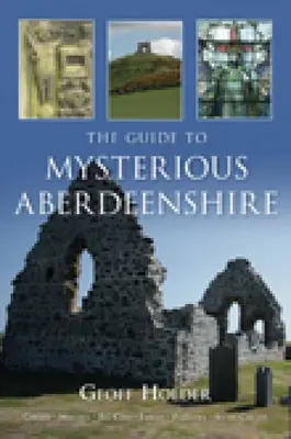 Le guide du mystérieux Aberdeenshire - The Guide to Mysterious Aberdeenshire