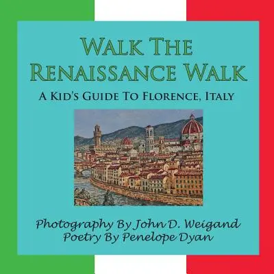 Walk the Renaissance Walk---A Kid's Guide to Florence, Italy (en anglais) - Walk the Renaissance Walk---A Kid's Guide to Florence, Italy