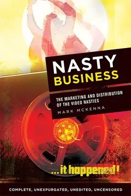 Nasty Business : Le marketing et la distribution des vidéos Nasties - Nasty Business: The Marketing and Distribution of the Video Nasties