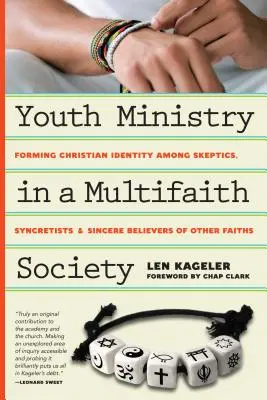 Le ministère de la jeunesse dans une société multiconfessionnelle - Former l'identité chrétienne parmi les sceptiques, les syncrétistes et les croyants sincères d'autres religions - Youth Ministry in a Multifaith Society - Forming Christian Identity Among Skeptics, Syncretists and Sincere Believers of Other Faiths