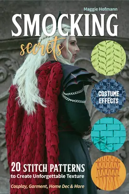 Smocking Secrets : 20 modèles de points pour créer des textures inoubliables ; Cosplay, vêtements, décoration intérieure, etc. - Smocking Secrets: 20 Stitch Patterns to Create Unforgettable Texture; Cosplay, Garment, Home Dec & More